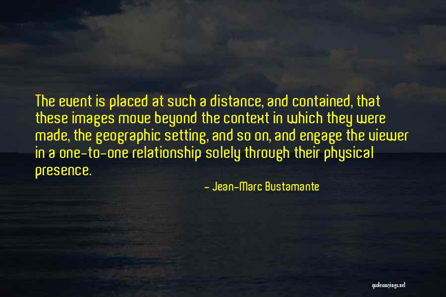 Physical Presence Quotes By Jean-Marc Bustamante Physical Presence Quotes By Jean-Marc Bustamante