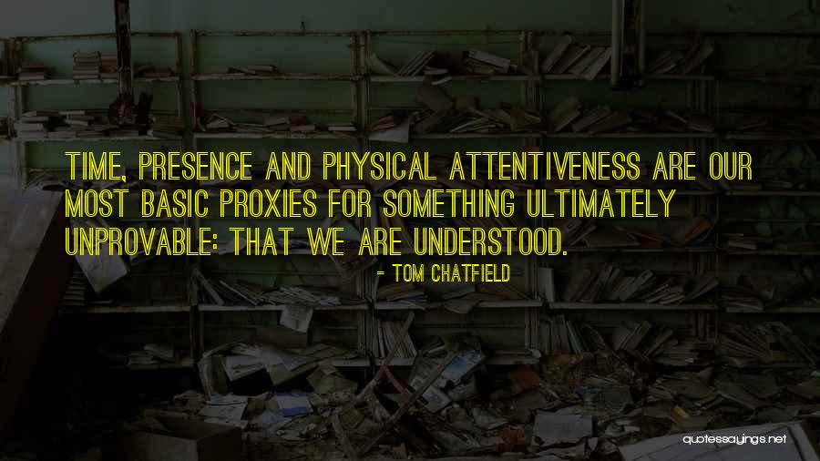 Physical Presence Quotes By Tom Chatfield Physical Presence Quotes By Tom Chatfield