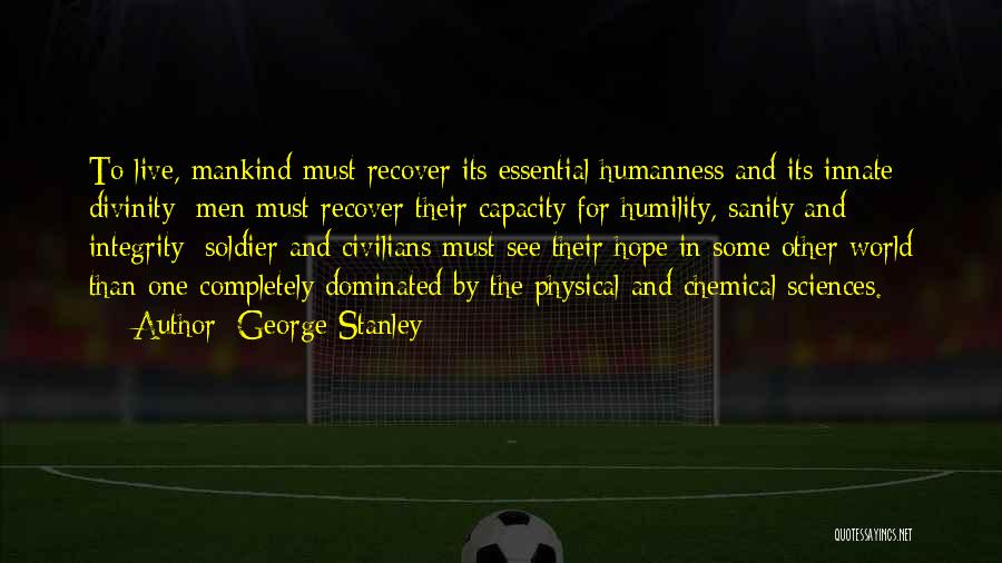 Physical Sciences Quotes By George Stanley