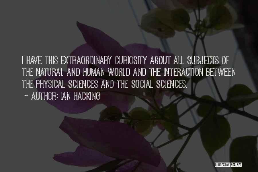 Physical Sciences Quotes By Ian Hacking