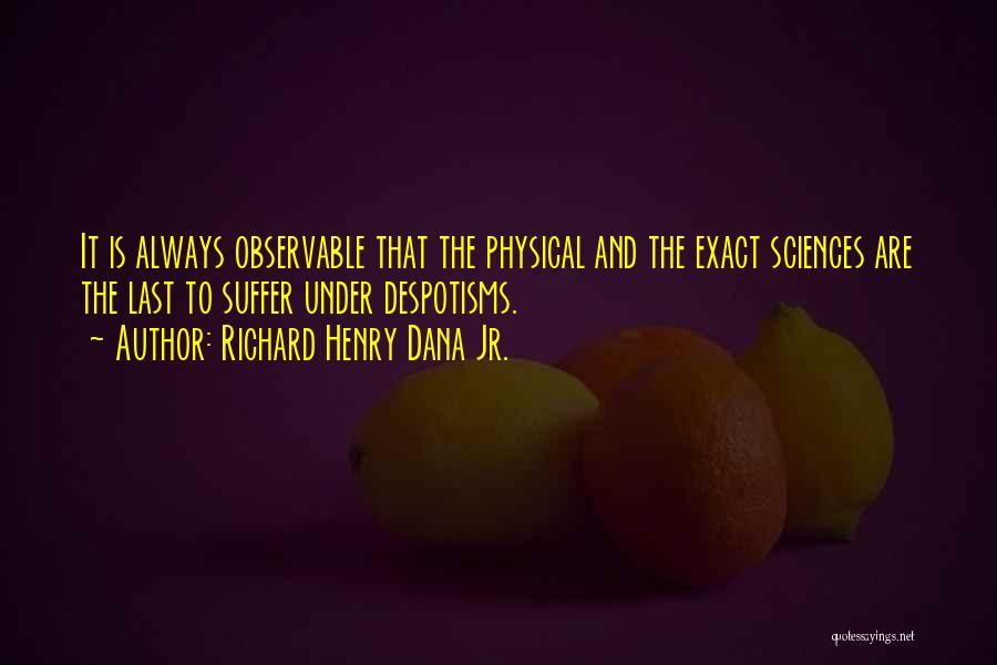 Physical Sciences Quotes By Richard Henry Dana Jr.