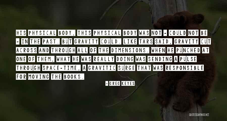 Physical Space Quotes By Greg Keyes Physical Space Quotes By Greg Keyes