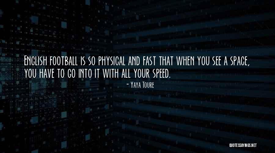Physical Space Quotes By Yaya Toure Physical Space Quotes By Yaya Toure