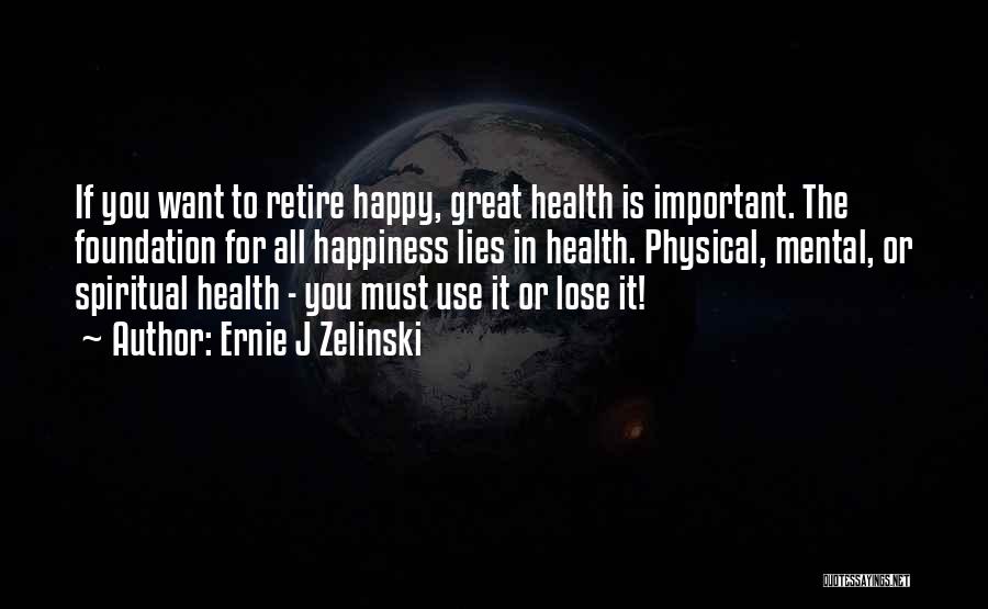 Physical Spiritual Health Quotes By Ernie J Zelinski