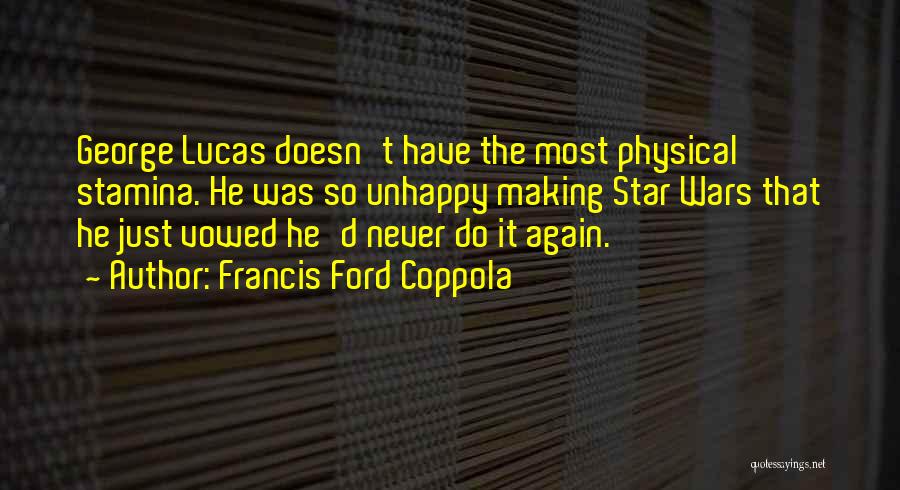 Physical Stamina Quotes By Francis Ford Coppola