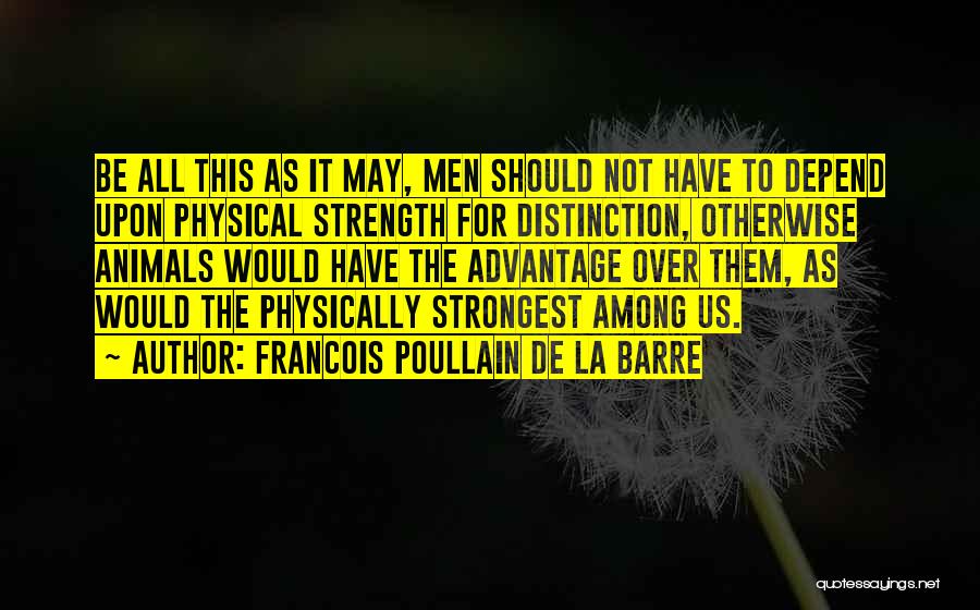 Physical Strength Quotes By Francois Poullain De La Barre