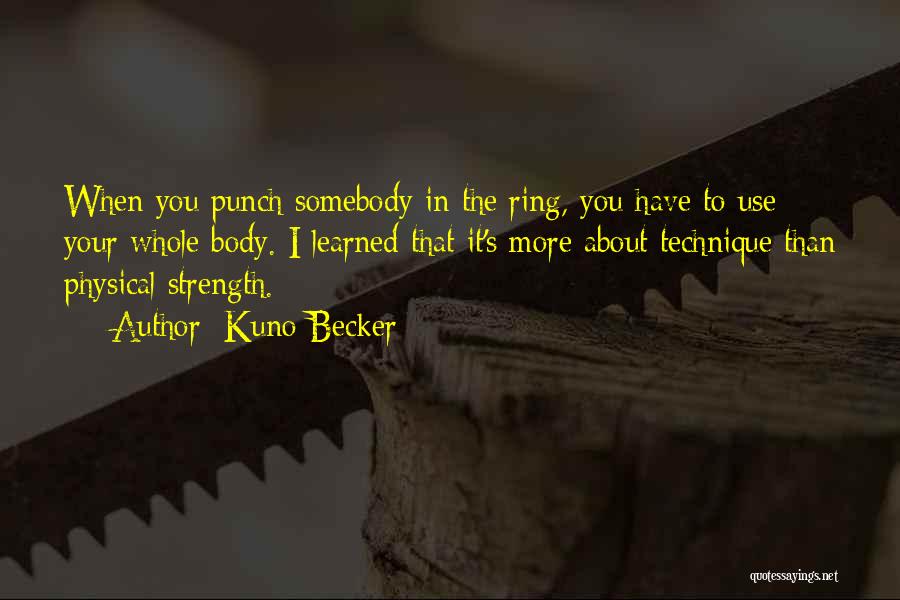 Physical Strength Quotes By Kuno Becker