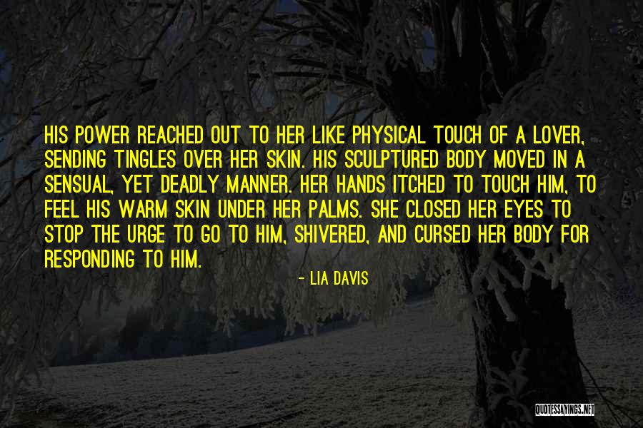 Physical Touch Quotes By Lia Davis Physical Touch Quotes By Lia Davis