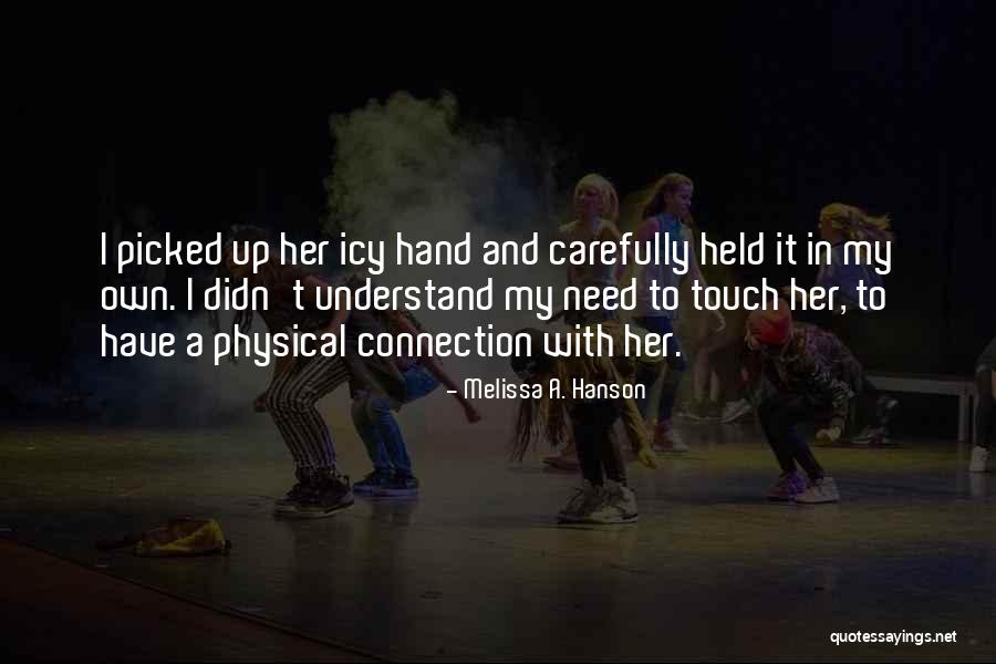 Physical Touch Quotes By Melissa A. Hanson Physical Touch Quotes By Melissa A. Hanson