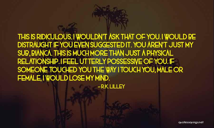 Physical Touch Quotes By R.K. Lilley Physical Touch Quotes By R.K. Lilley