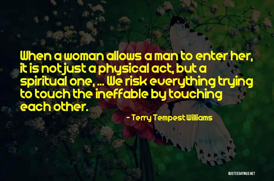 Physical Touch Quotes By Terry Tempest Williams Physical Touch Quotes By Terry Tempest Williams