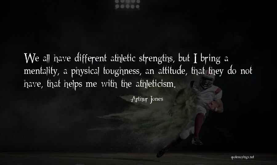 Physical Toughness Quotes By Arthur Jones Physical Toughness Quotes By Arthur Jones