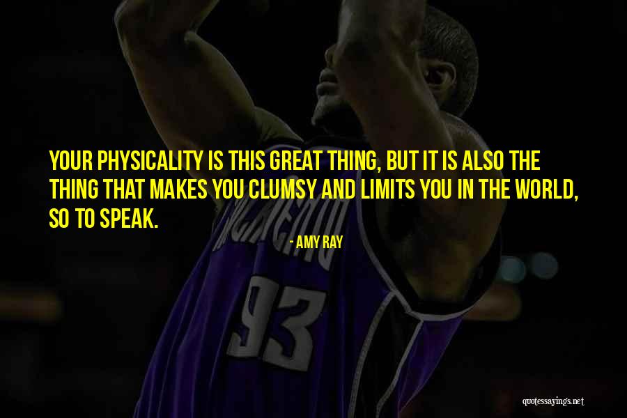 Physicality Quotes By Amy Ray Physicality Quotes By Amy Ray