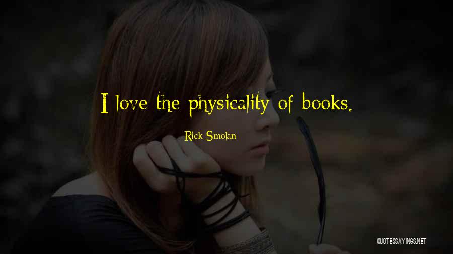 Physicality Quotes By Rick Smolan