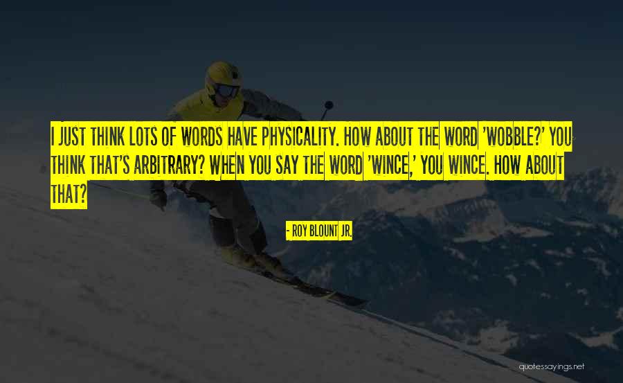 Physicality Quotes By Roy Blount Jr. Physicality Quotes By Roy Blount Jr.
