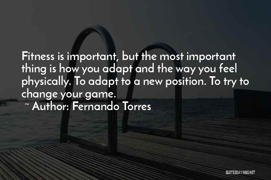 Physically Change Quotes By Fernando Torres