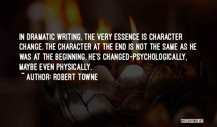 Physically Change Quotes By Robert Towne