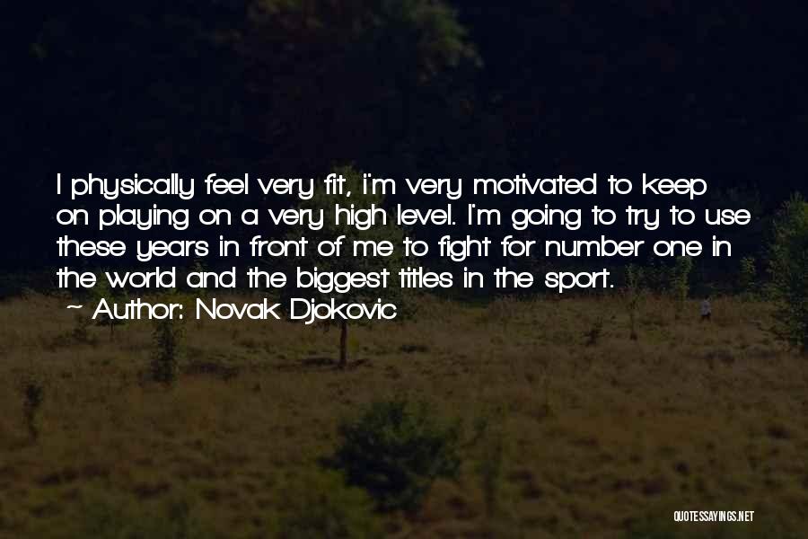 Physically Fighting Quotes By Novak Djokovic