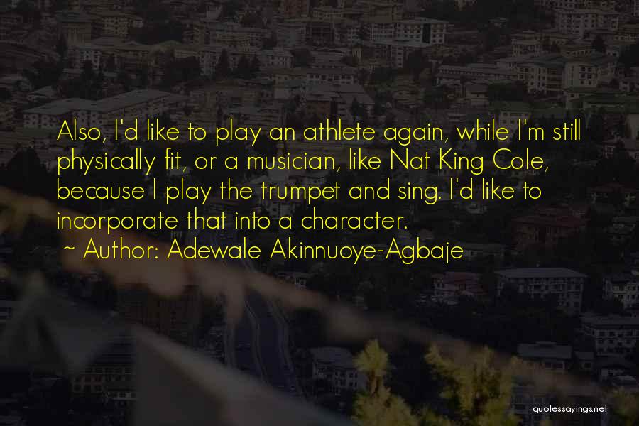 Physically Fit Quotes By Adewale Akinnuoye-Agbaje