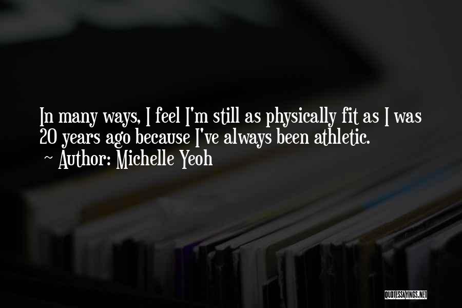 Physically Fit Quotes By Michelle Yeoh