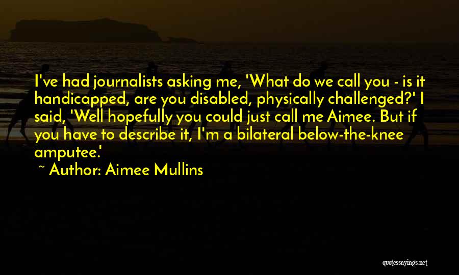 Physically Handicapped Quotes By Aimee Mullins