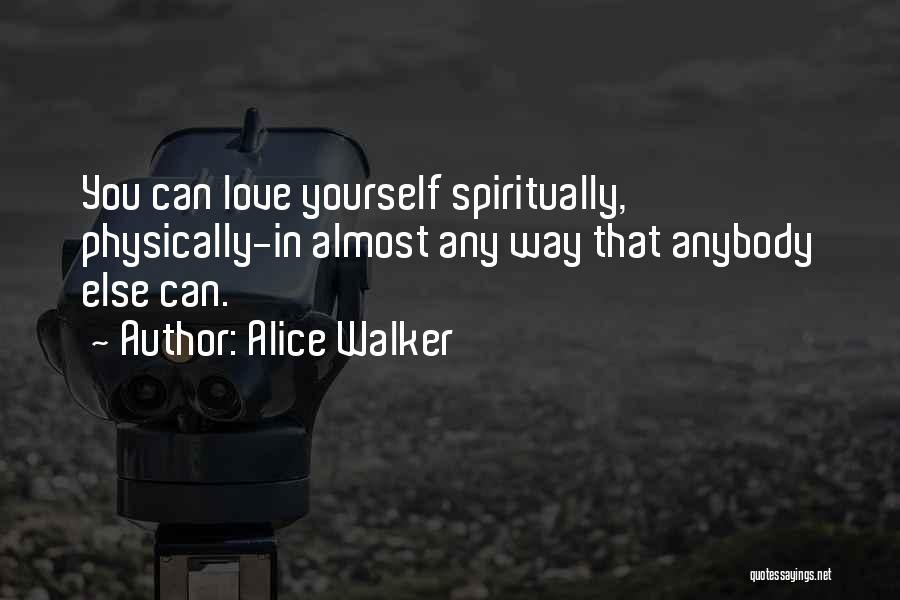 Physically Quotes By Alice Walker