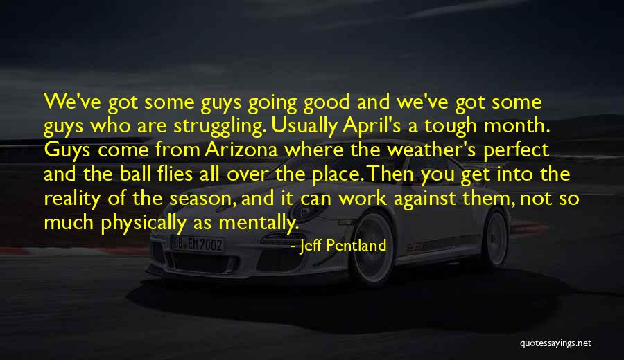Physically Tough Quotes By Jeff Pentland Physically Tough Quotes By Jeff Pentland