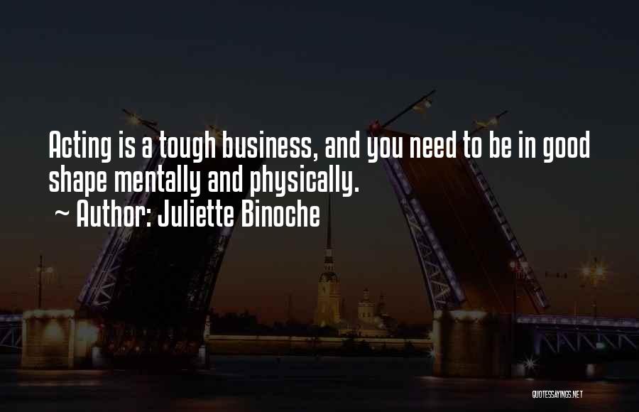 Physically Tough Quotes By Juliette Binoche
