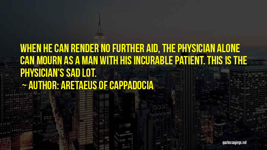 Physician Patient Quotes By Aretaeus Of Cappadocia