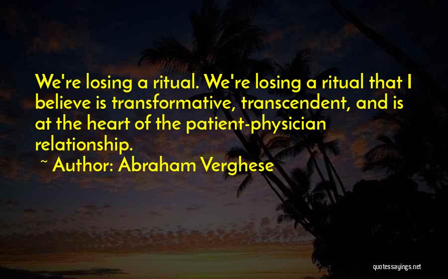 Physician Patient Relationship Quotes By Abraham Verghese