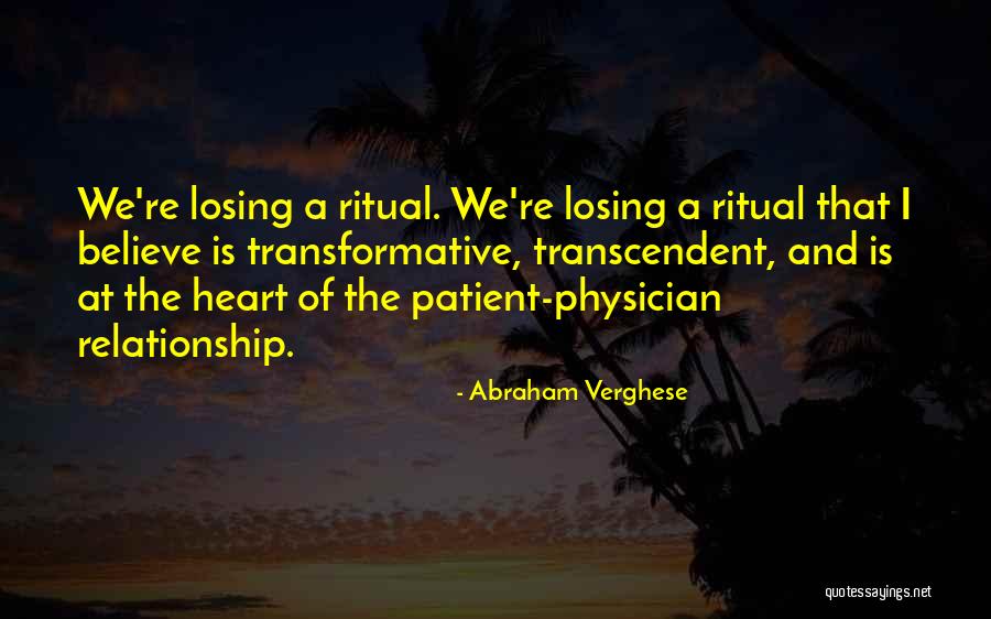 Physician Patient Relationship Quotes By Abraham Verghese