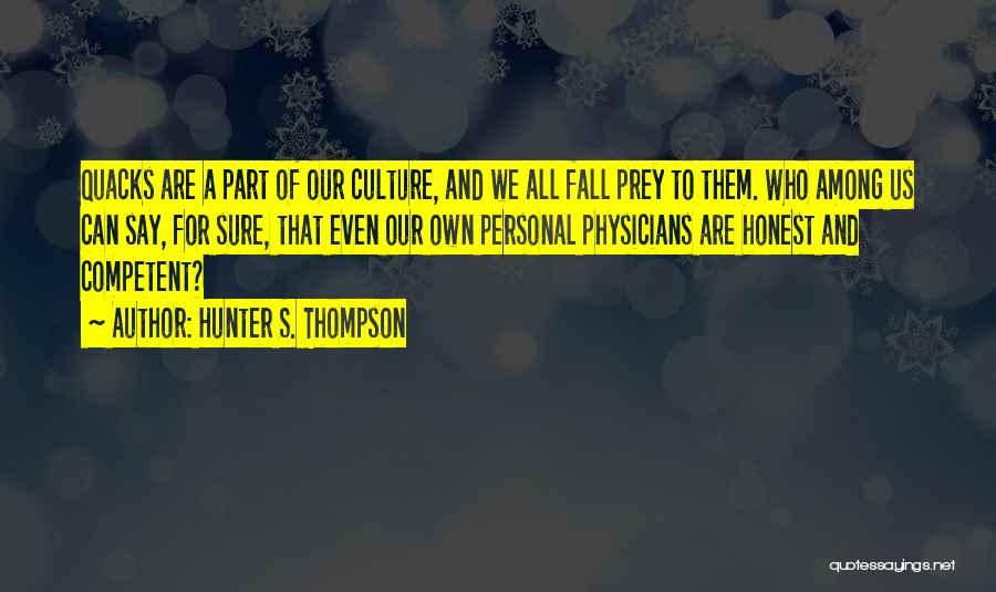 Physicians Quotes By Hunter S. Thompson