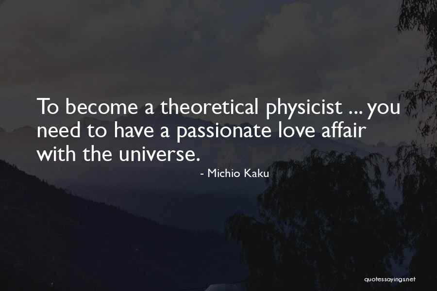 Physicist And Love Quotes By Michio Kaku Physicist And Love Quotes By Michio Kaku