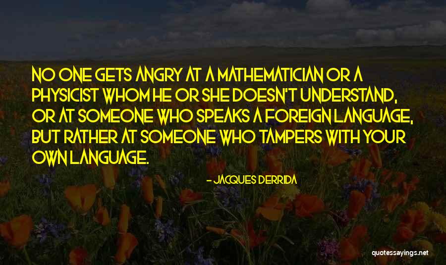 Physicist And Mathematician Quotes By Jacques Derrida Physicist And Mathematician Quotes By Jacques Derrida
