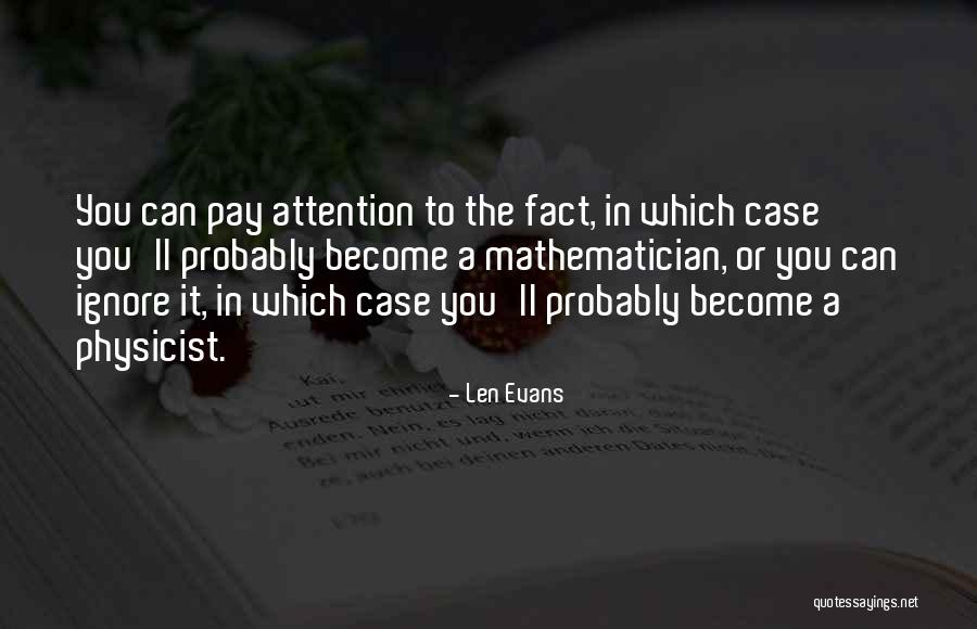 Physicist And Mathematician Quotes By Len Evans Physicist And Mathematician Quotes By Len Evans