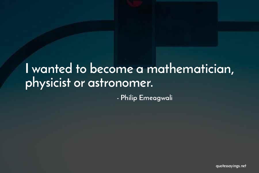 Physicist And Mathematician Quotes By Philip Emeagwali Physicist And Mathematician Quotes By Philip Emeagwali