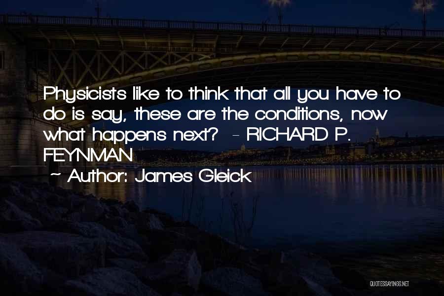 Physicists Quotes By James Gleick