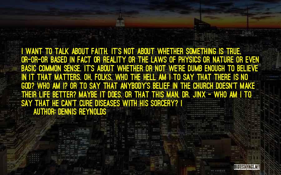 Physics And God Quotes By Dennis Reynolds