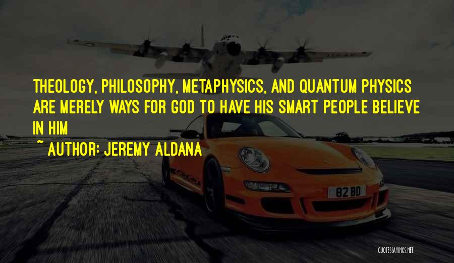 Physics And God Quotes By Jeremy Aldana