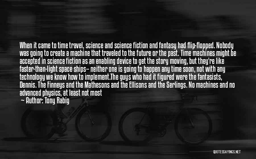 Physics And Technology Quotes By Tony Rabig