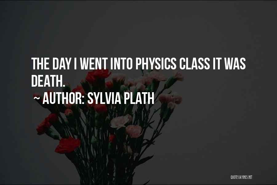 Physics Class Quotes By Sylvia Plath