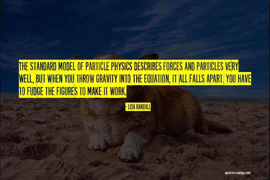 Physics Equation Quotes By Lisa Randall Physics Equation Quotes By Lisa Randall