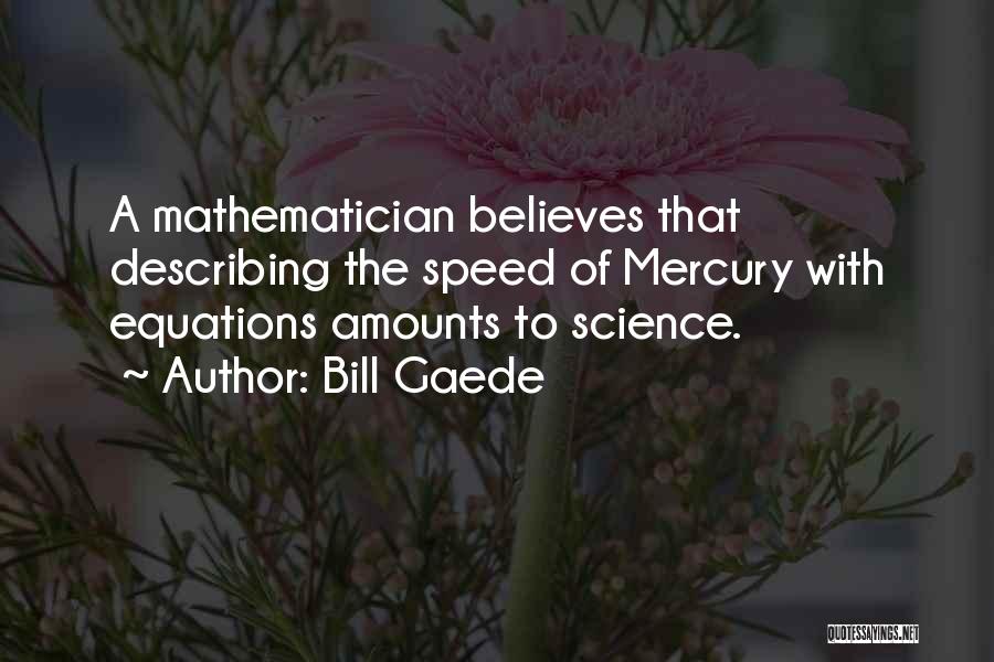 Physics Equations Quotes By Bill Gaede