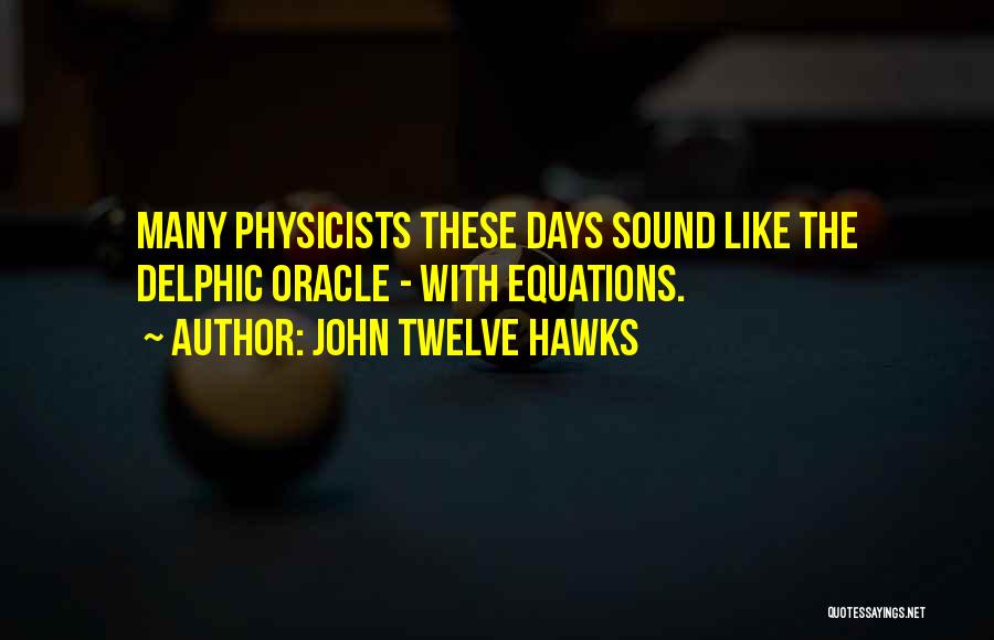 Physics Equations Quotes By John Twelve Hawks