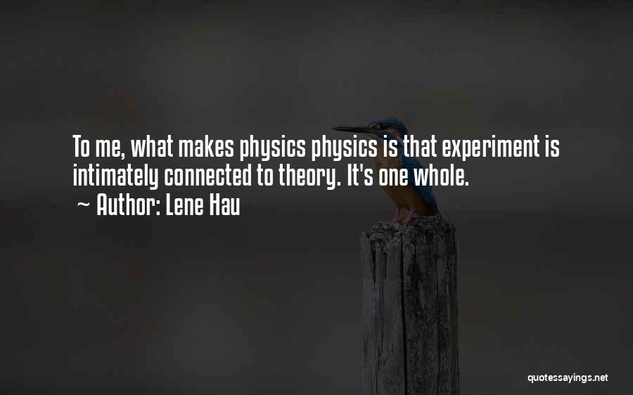 Physics Experiment Quotes By Lene Hau