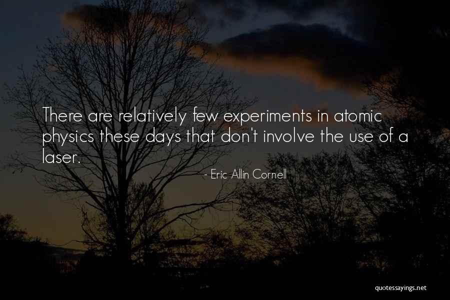 Physics Experiments Quotes By Eric Allin Cornell Physics Experiments Quotes By Eric Allin Cornell