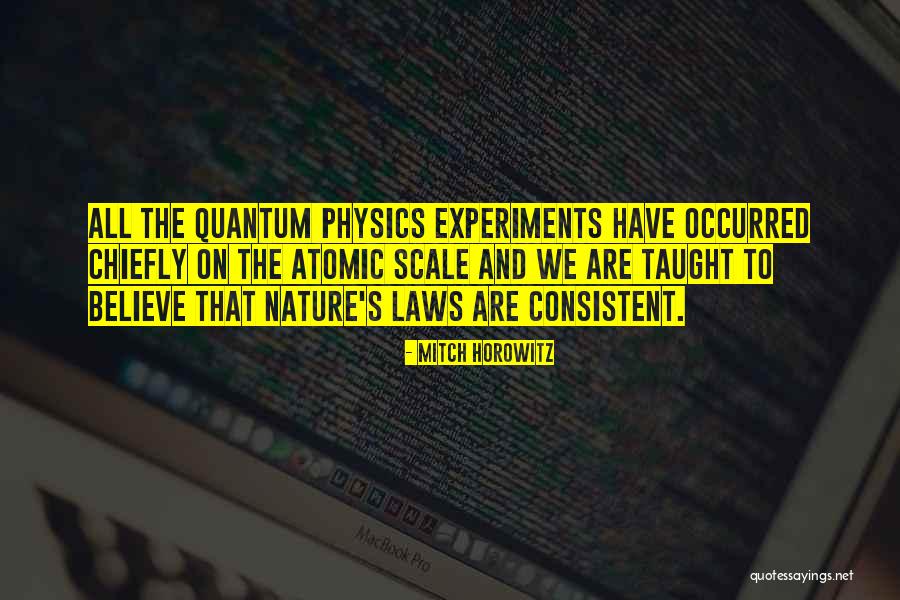 Physics Experiments Quotes By Mitch Horowitz