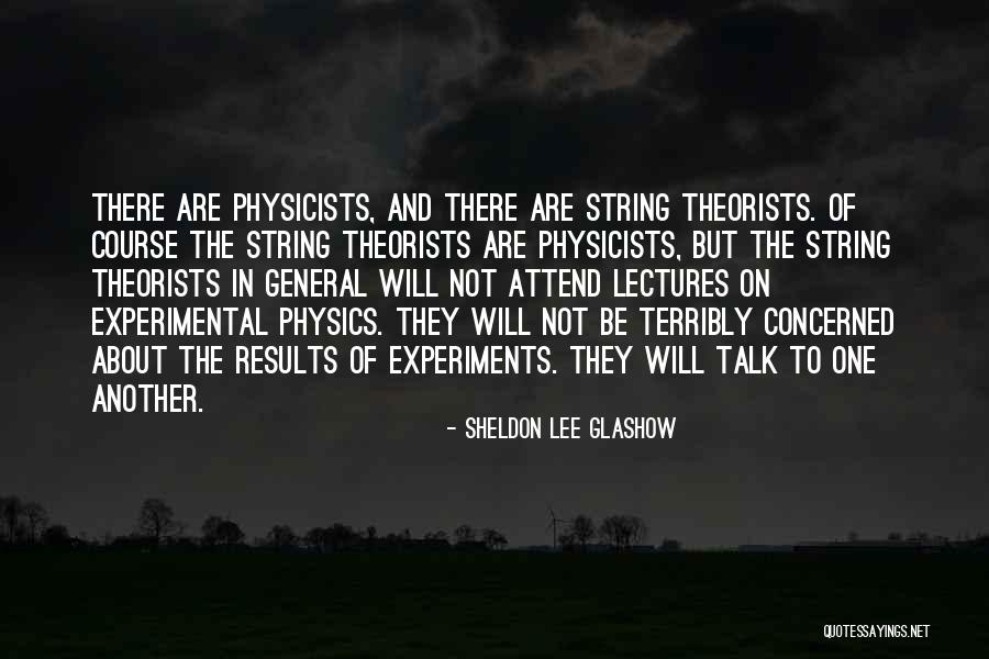 Physics Experiments Quotes By Sheldon Lee Glashow