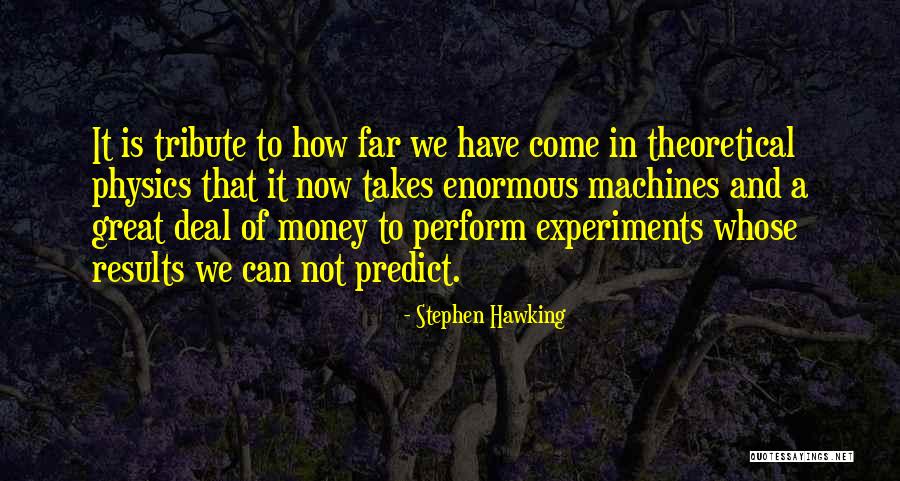 Physics Experiments Quotes By Stephen Hawking