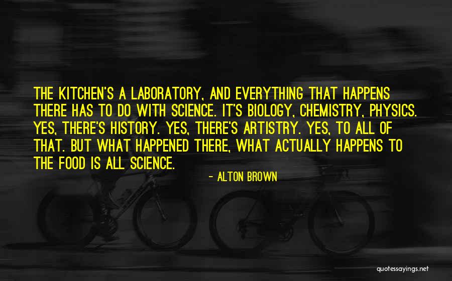 Physics Laboratory Quotes By Alton Brown